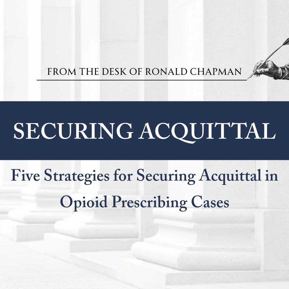 Five Strategies for Securing Acquittal in Physician Opioid Prescribing Cases – Post Ruan